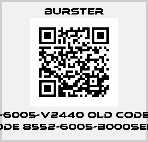 8552-6005-V2440 old code; new code 8552-6005-B000SEE0 Burster
