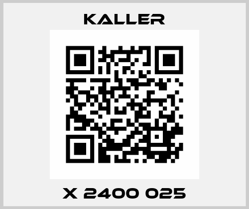 X 2400 025 Kaller