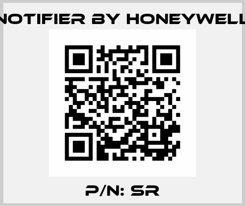 P/N: SR Notifier by Honeywell