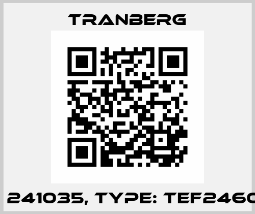 P/N: 241035, Type: TEF2460152 TRANBERG