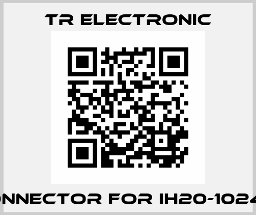connector for IH20-1024-5 TR Electronic