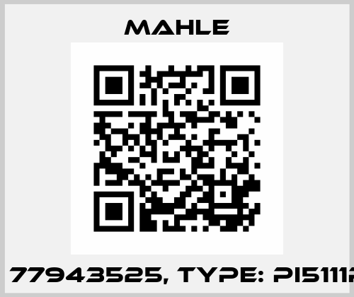 P/N: 77943525, Type: PI5111PS6 MAHLE