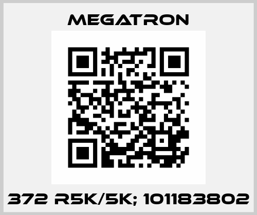 372 R5K/5K; 101183802 Megatron