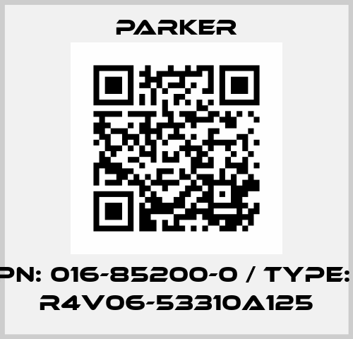 PN: 016-85200-0 / Type:  R4V06-53310A125 Parker