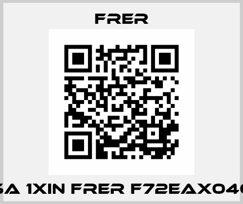 72E 5A 1xIn FRER F72EAX040X05 FRER