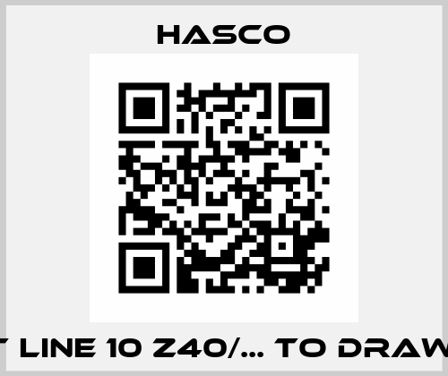Cut Line 10 Z40/... to drawing Hasco