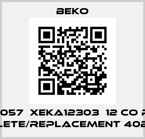 2000057  XEKA12303  12 CO PN 63 obsolete/replacement 4027848  Beko