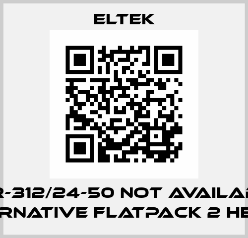 PSR-312/24-50 not available, alternative Flatpack 2 HE 24V Eltek