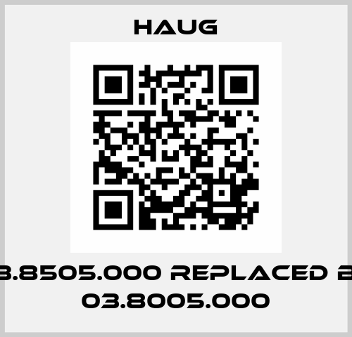 03.8505.000 REPLACED BY 03.8005.000 Haug