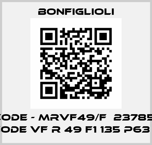 old code - MRVF49/F  237850210- new code VF R 49 F1 135 P63 B5 B3 Bonfiglioli