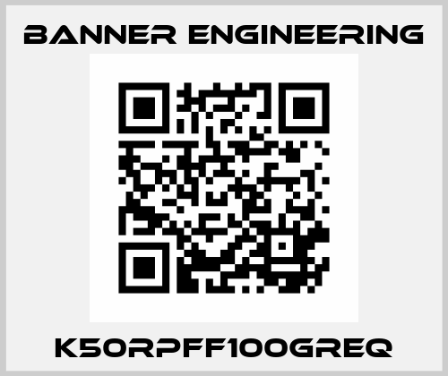 K50RPFF100GREQ Banner Engineering