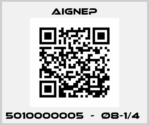 5010000005  -  Ø8-1/4  Aignep