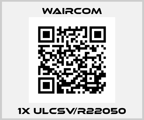 1X ULCSV/R22050 Waircom