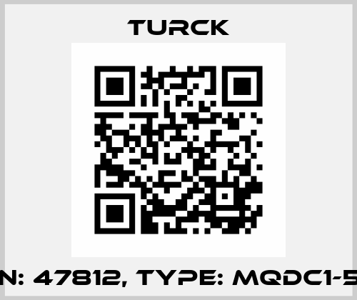P/N: 47812, Type: MQDC1-515 Turck