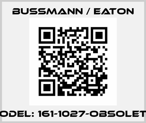 Model: 161-1027-obsolete  BUSSMANN / EATON
